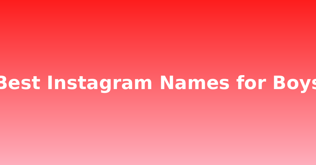 Instagram usernames for boys, Best Instagram names for boys, Cool Instagram names for boys, Unique Instagram usernames, Instagram name ideas for boys, Popular Instagram usernames, Memorable Instagram names, Instagram username tips, How to choose an Instagram name, Creative Instagram usernames, Boys Instagram usernames, Attractive Instagram usernames, Instagram branding tips, Grow Instagram followers, Optimize Instagram profile