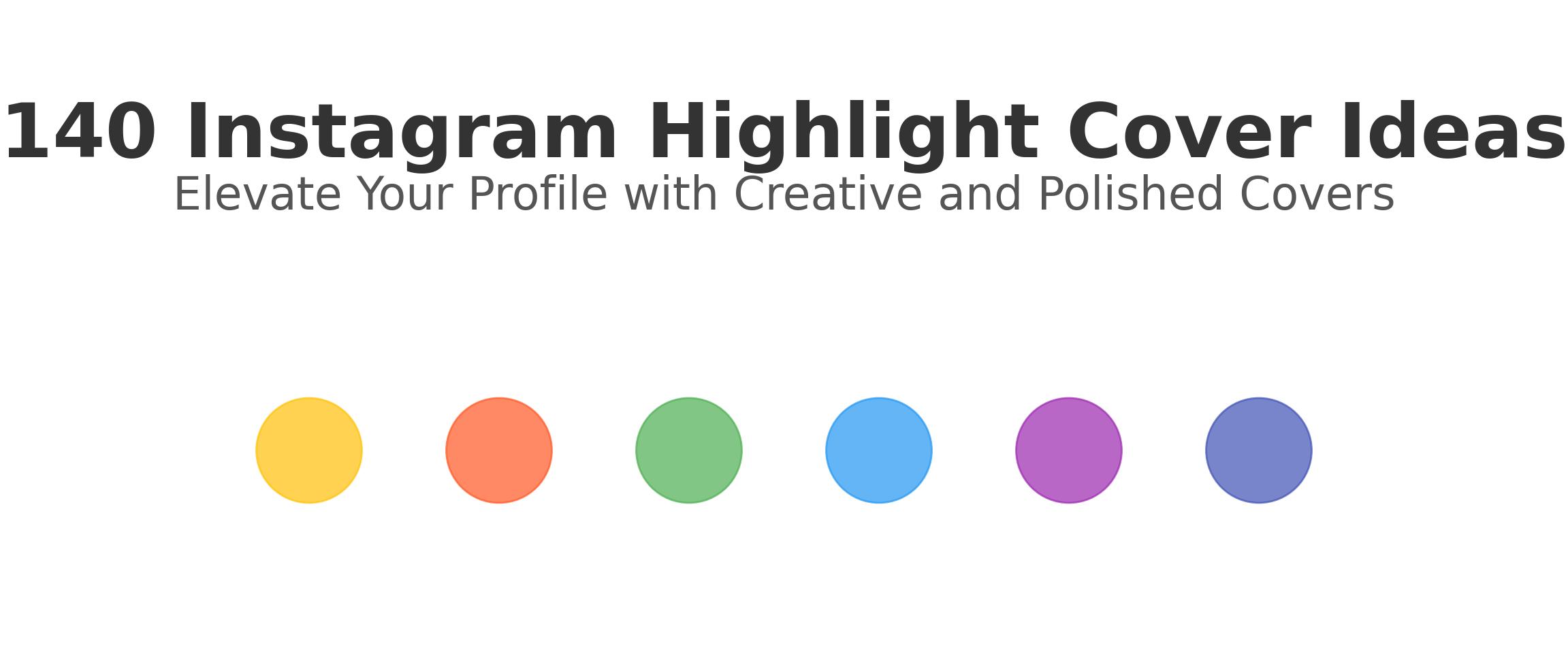 140 Instagram Highlight Covers Ideas to Elevate Your Profile